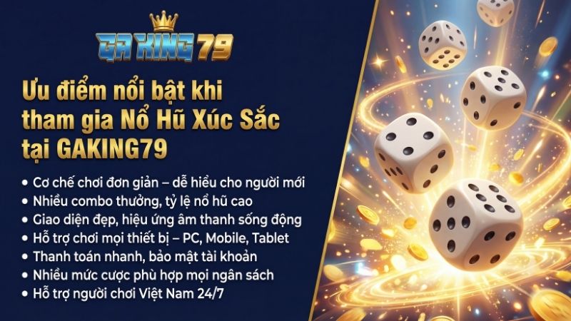 Ưu điểm nổi bật khi tham gia Nổ Hũ Xúc Sắc tại GAKING79